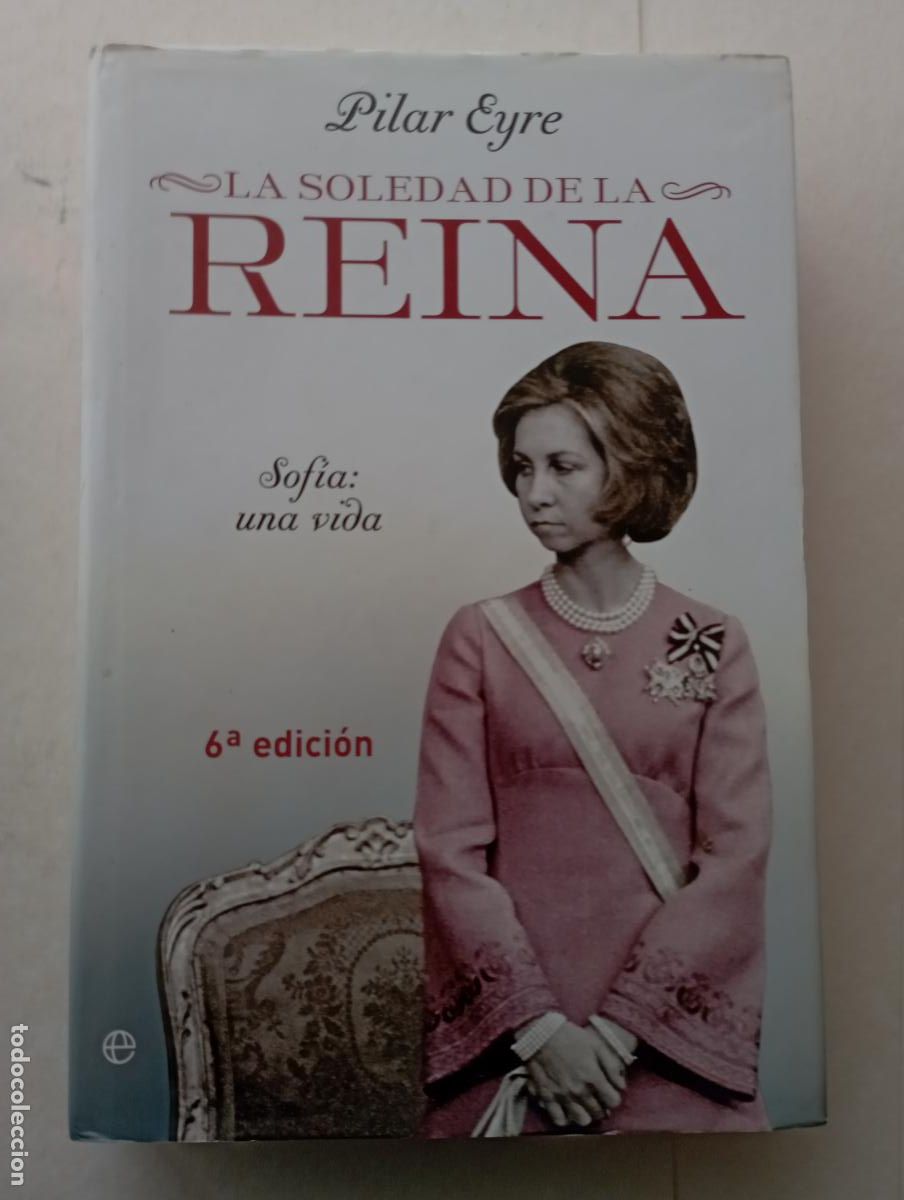 Libros de segunda mano: PLI - PILAR EYRE - LA SOLEDAD DE LA REINA - SOF&Iacute;A: UNA VIDA - 2012 COMO NUEVO
