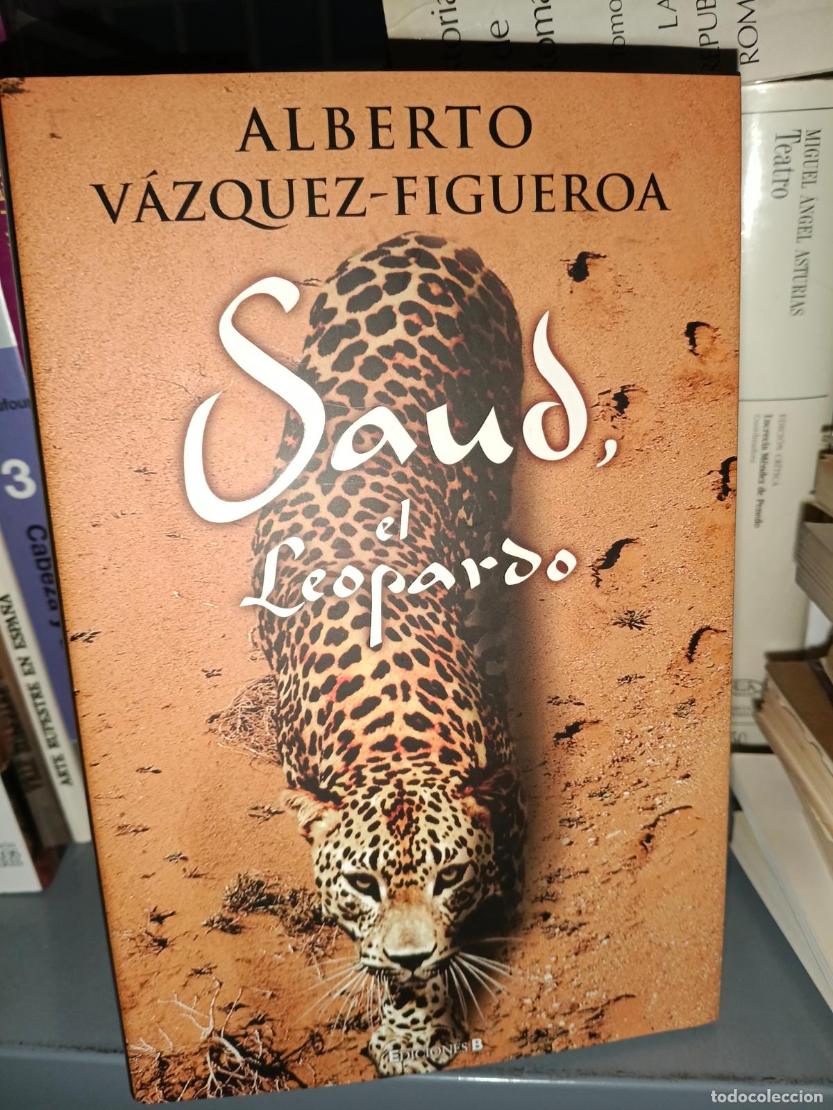 Livres d'occasion: SAUD, EL LEOPARDO - ALBERTO V&Aacute;ZQUEZ-FIGUEROA - EDICIONES B -