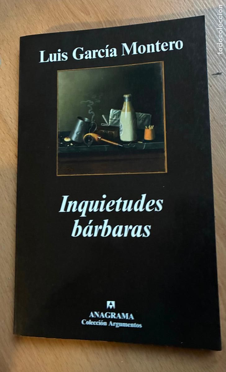 Libros de segunda mano: INQUIETUDES BARBARAS, Luis Garcia Montero