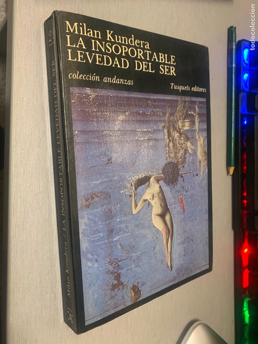 Libros de segunda mano: LA INSOPORTABLE LEVEDAD DEL SER / MILAN KUNDERA / TUSQUETS 1986