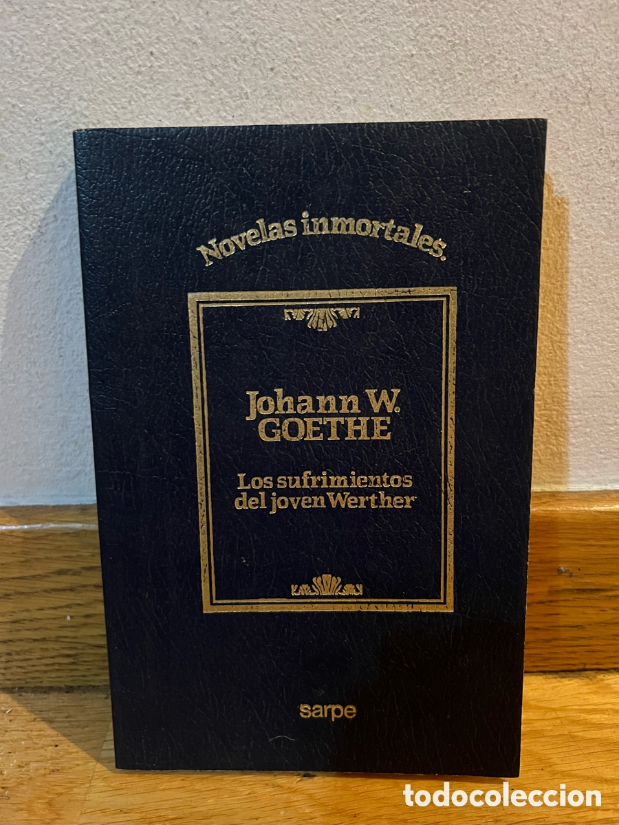 Libros de segunda mano: Novelas inmortales Johann W. GOETHE Los sufrimientos del joven Werther