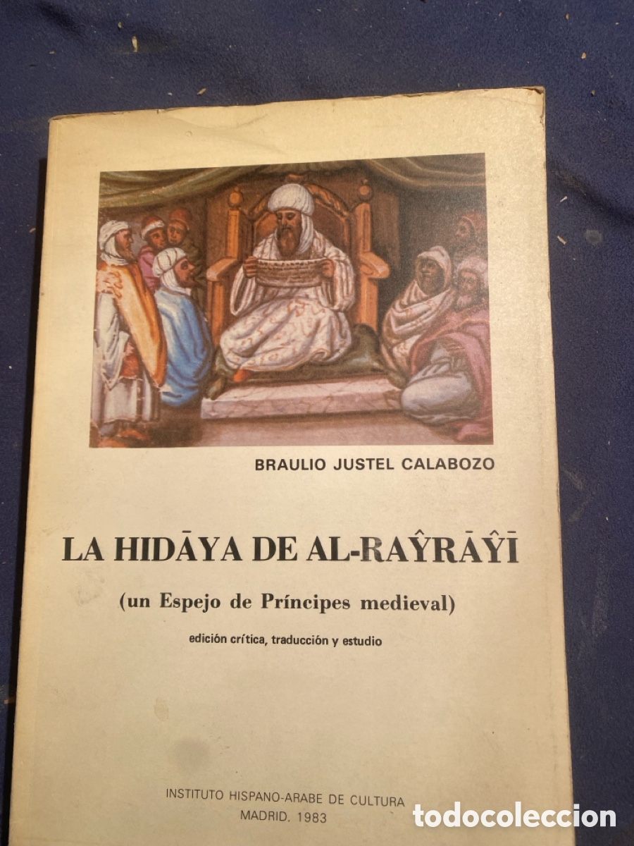 Gebrauchte B&uuml;cher: BRAULIO JUSTEL CALABOZO: - LA HIDAYA DE AL-RAYRAYI (un Espejo de Pr&iacute;ncipes medieval) - (1983)