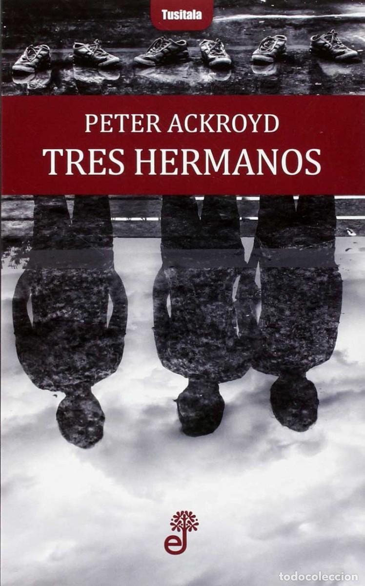 Libros de segunda mano: Tres hermanos - Peter Ackroyd (nuevo) - Foto 1