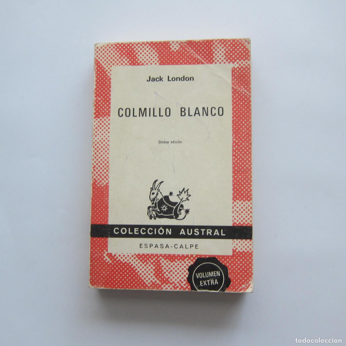 Libros de segunda mano: COLMILLO BLANCO - JACK LONDON (AUSTRAL) NOVELA - Foto 1