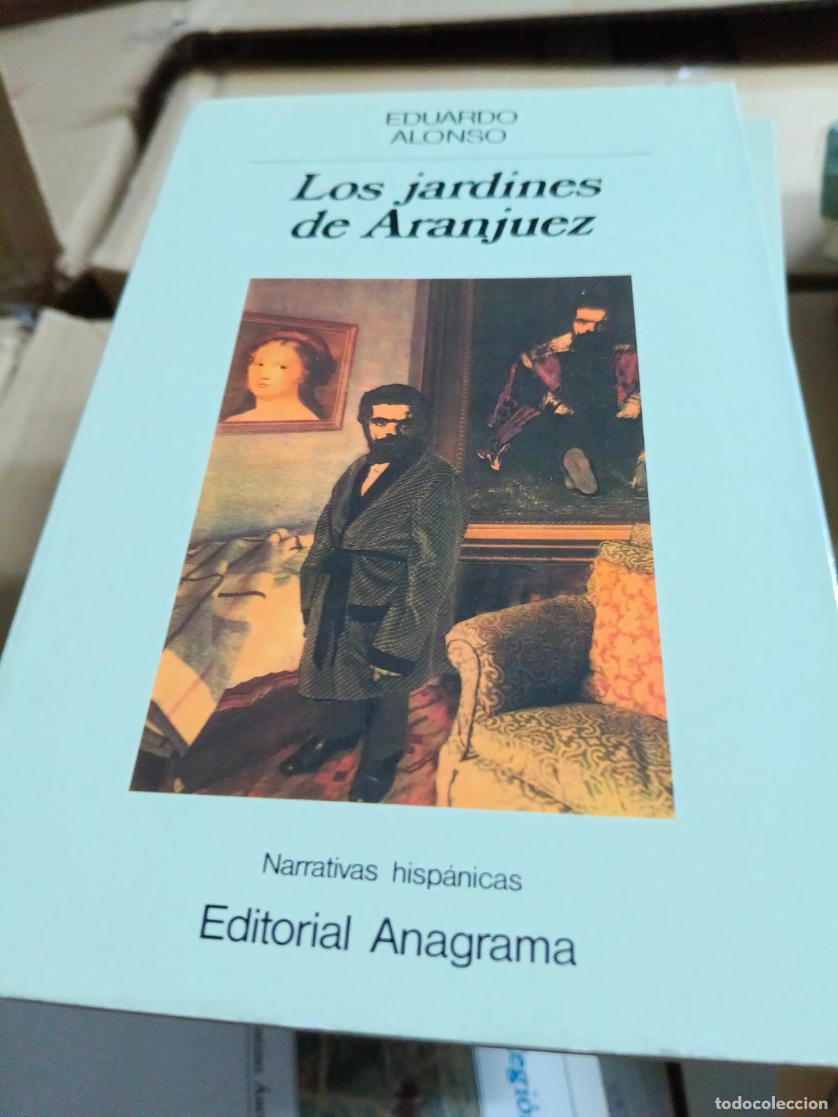 Libros de segunda mano: EDUARDO ALONSO - LOS JARDINES DE ARANJUEZ - ED ANAGRAMA
