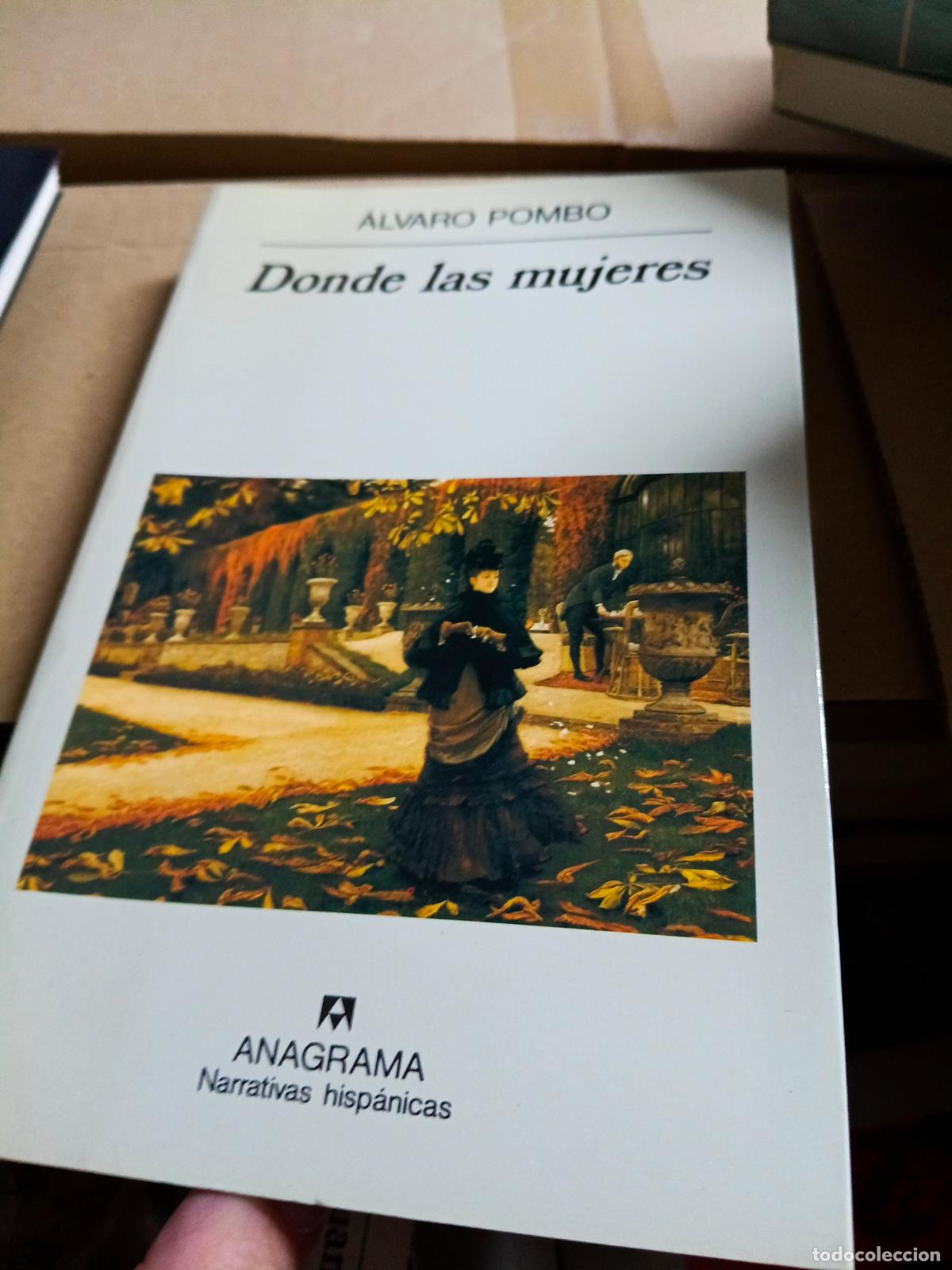 Libros de segunda mano: ALVARO POMBO DONDE LAS MUJERES ANAGRAMA
