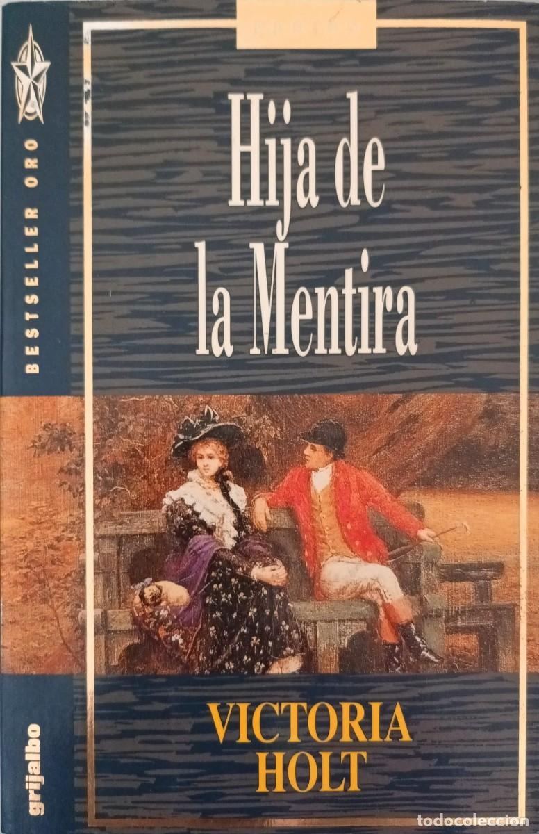 Libros de segunda mano: HIJA DE LA MENTIRA - VICTORIA HOLT - GRIJALBO 1993