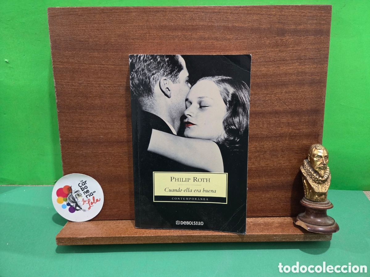 Libros de segunda mano: PHILLIP ROTH...&rdquo;&rdquo;CUANDO ELLA ERA BUENA&rdquo;&rdquo;...DEBOLSILLO...2007...