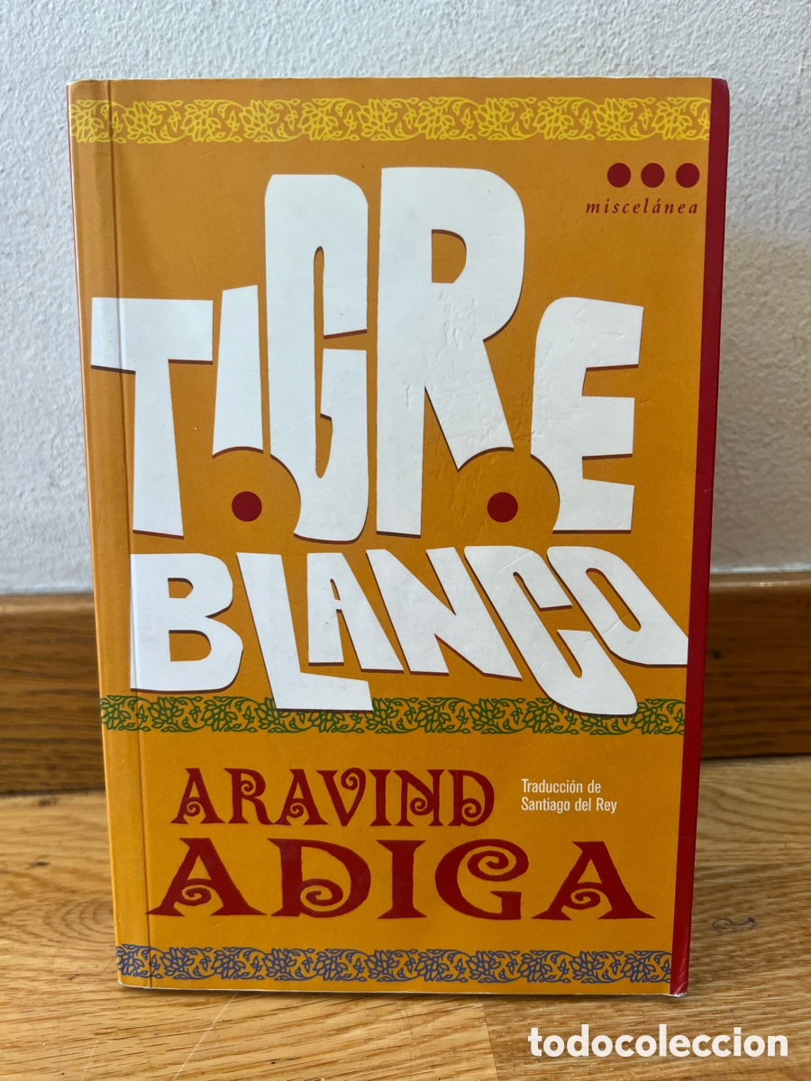 Libros de segunda mano: TIGRE BLANCO ARAVIND ADIGA Traducci&oacute;n de Santiago del Rey