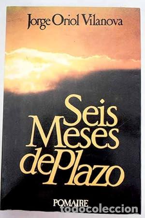 Libri di seconda mano: Seis meses de plazo (Jorge Oriol Vilanova)