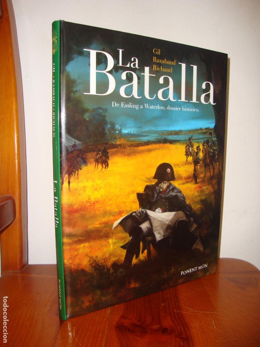 Libros de segunda mano: LA BATALLA. INTEGRAL. DE ESSLING A WATERLOO, DOSSIER HISTORICO (PONENT MON) - IVAN GIL, PATRICK RAMB