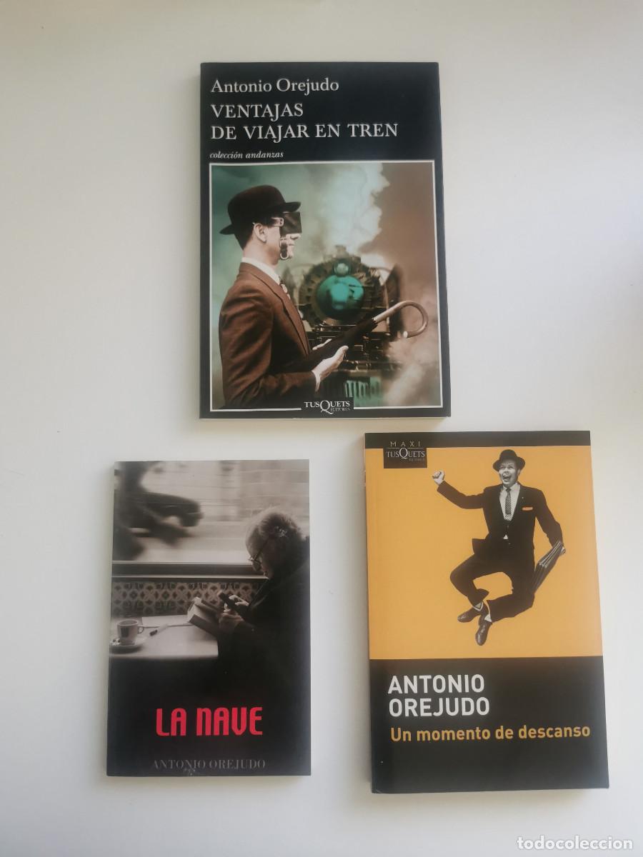 Libros de segunda mano: Antonio Orejudo. Un momento de descanso + La nave + Ventajas de viajar en tren.