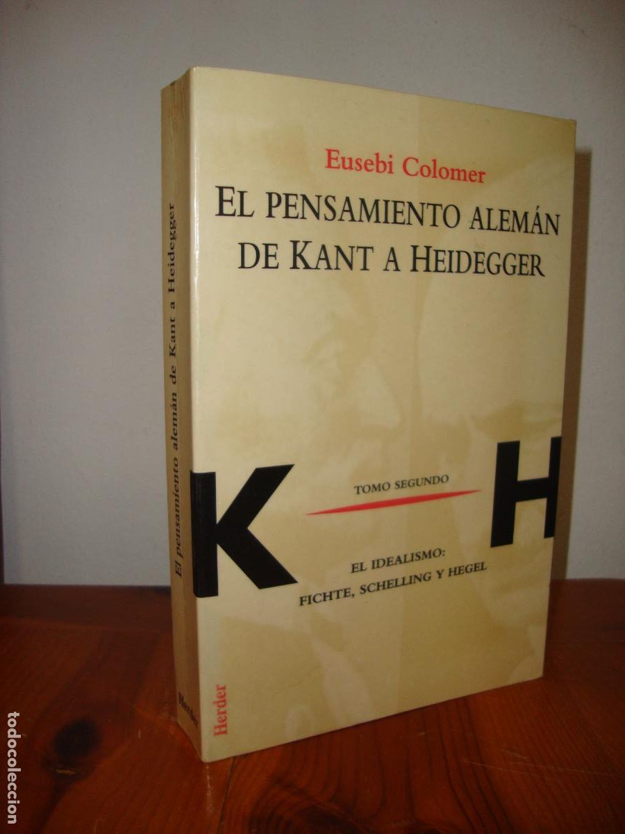 Second hand books: EL PENSAMIENTO ALEMAN DE KANT A HEIDEGGER. TOMO SEGUNDO. EL IDEALISMO: FICHTE, SCHELLING Y HEGEL (HE