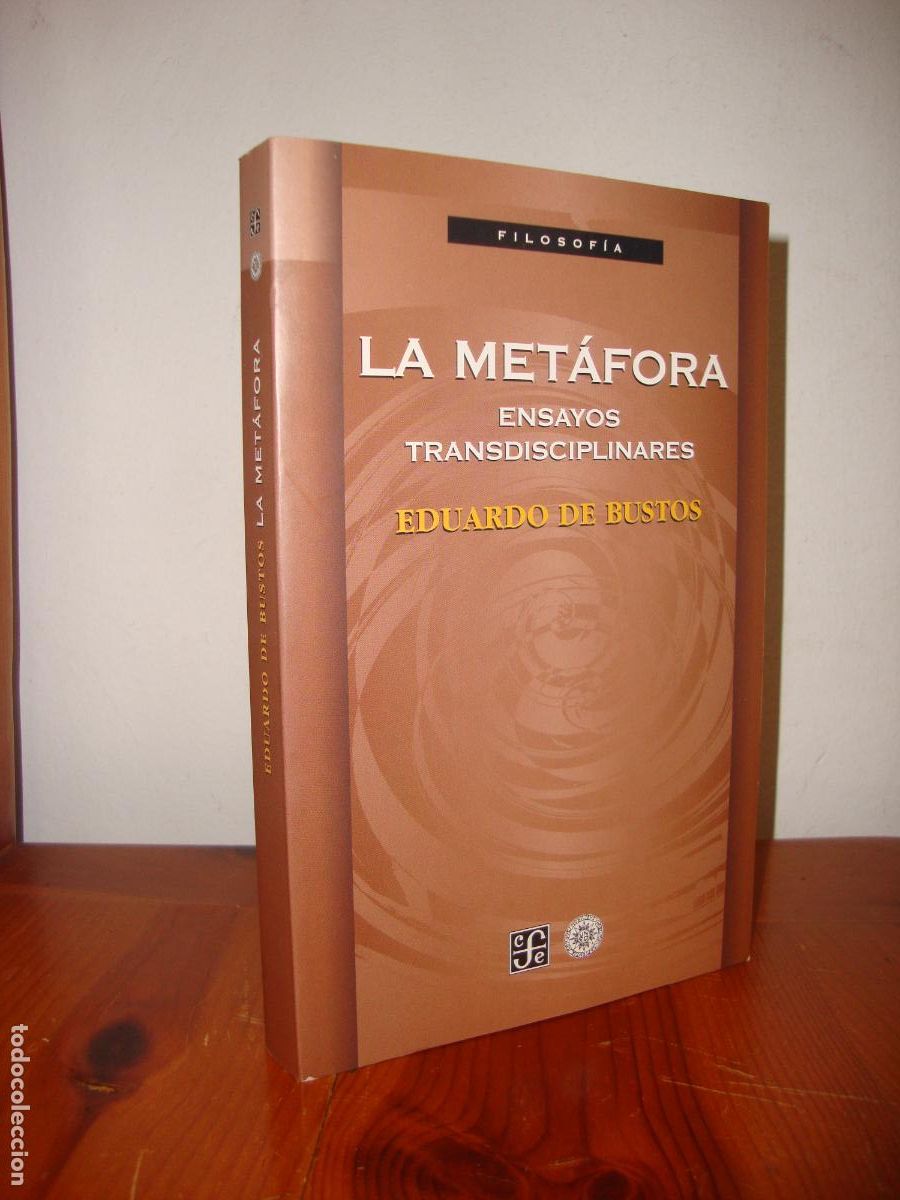 Second hand books: LA METAFORA. ENSAYOS TRANSDISCIPLINARES (FONDO DE CULTURA ECONOMICA) - EDUARDO DE BUSTOS