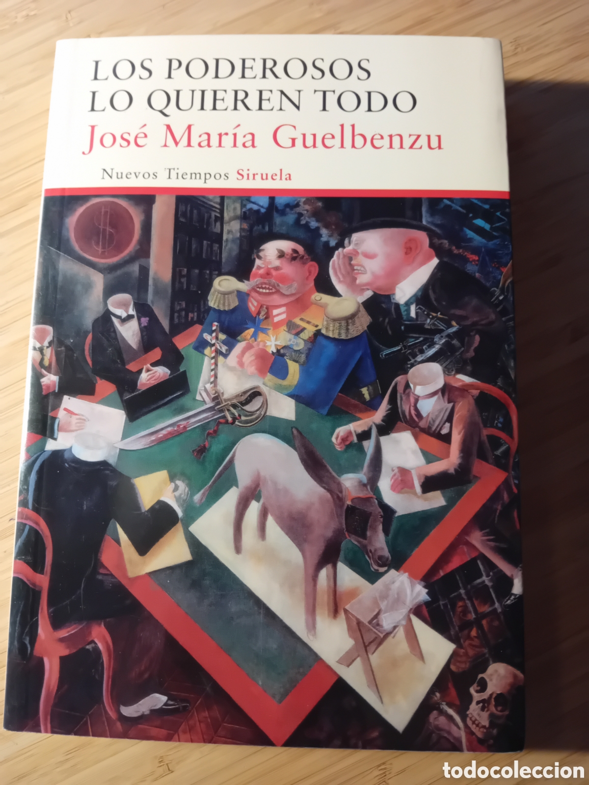 Libros de segunda mano: Los poderosos lo quieren todo - Jos&eacute; Mar&iacute;a Guelbenzu (Siruela 2016) dedicatoria aut&oacute;grafa