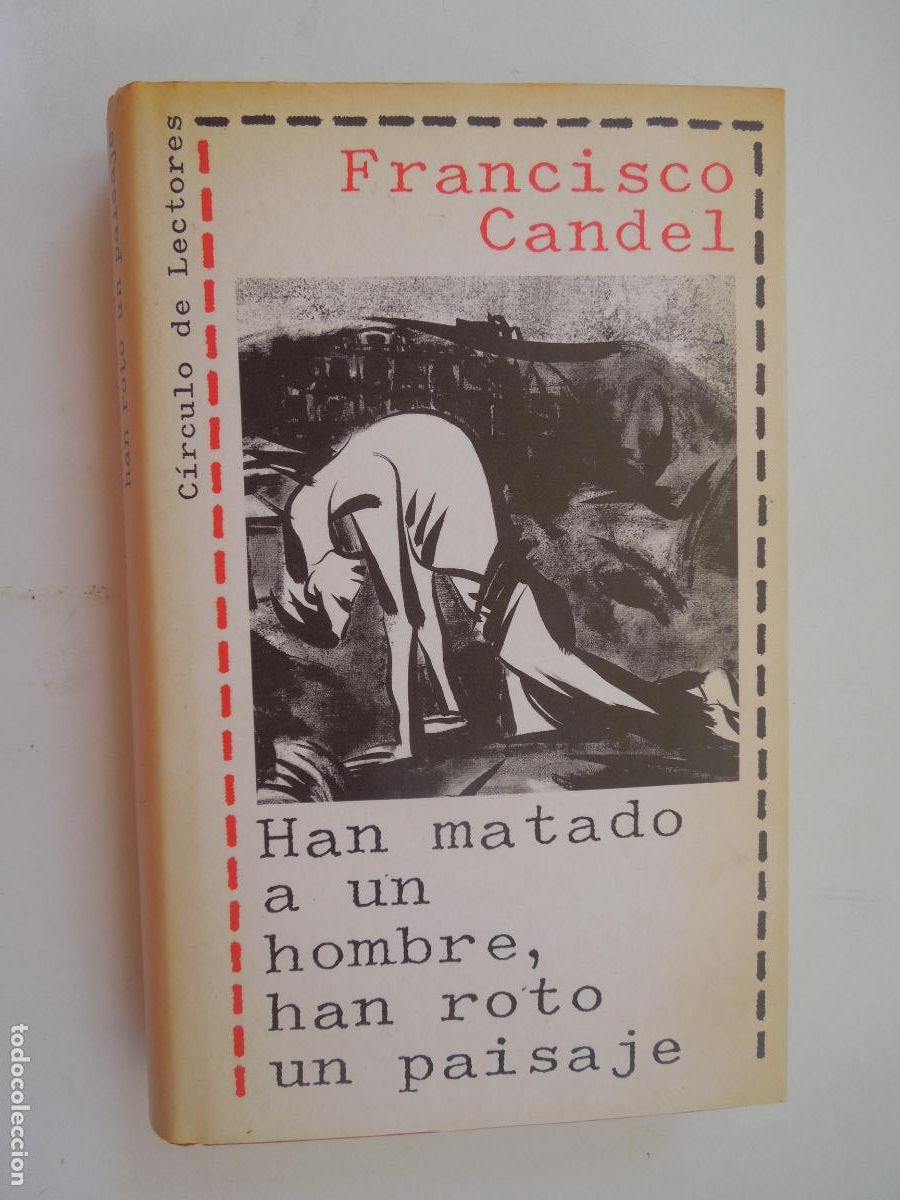 Libros de segunda mano: HAN MATADO A UN HOMBRE, HAN ROTO UN PAISAJE-FRANCISCO CANDEL-C&Iacute;RCULO DE LECTORES 1988.