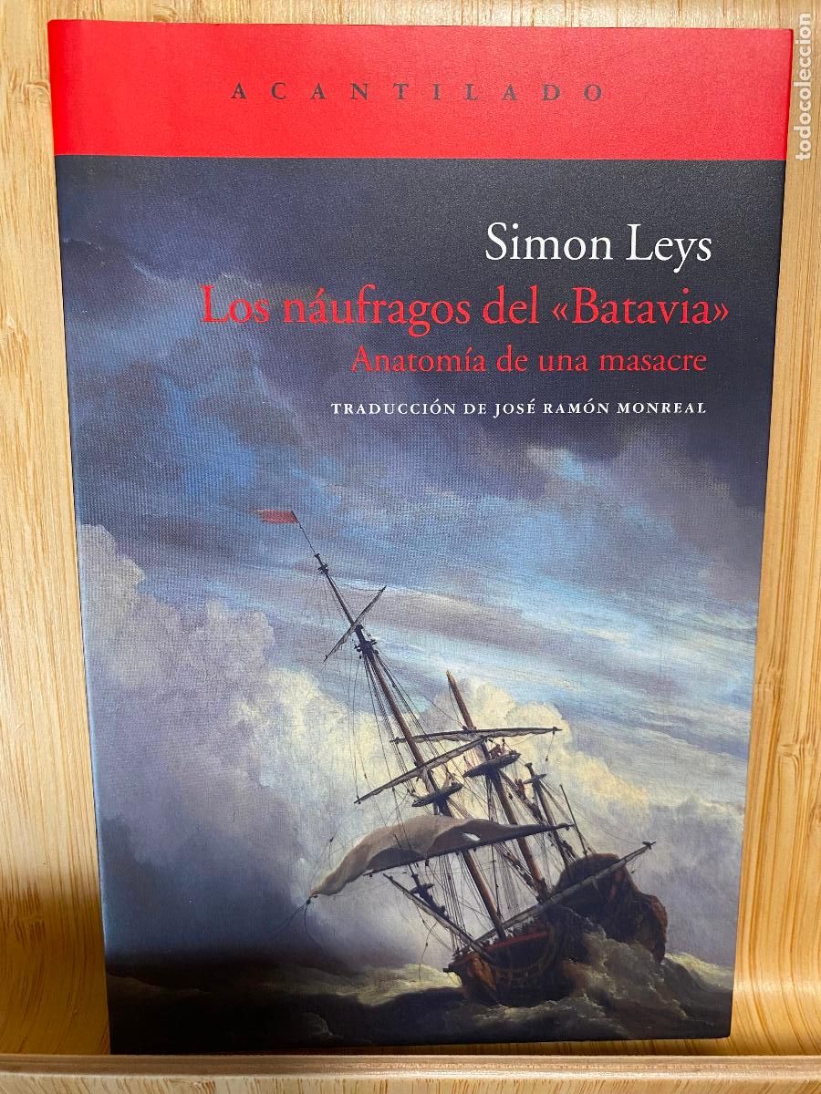 Libros de segunda mano: LOS N&Aacute;UFRAGOS DEL BATAVIA. ANATOM&Iacute;A DE UNA MASACRE. SIMON LEYS. EDITORIAL ACANTILADO.