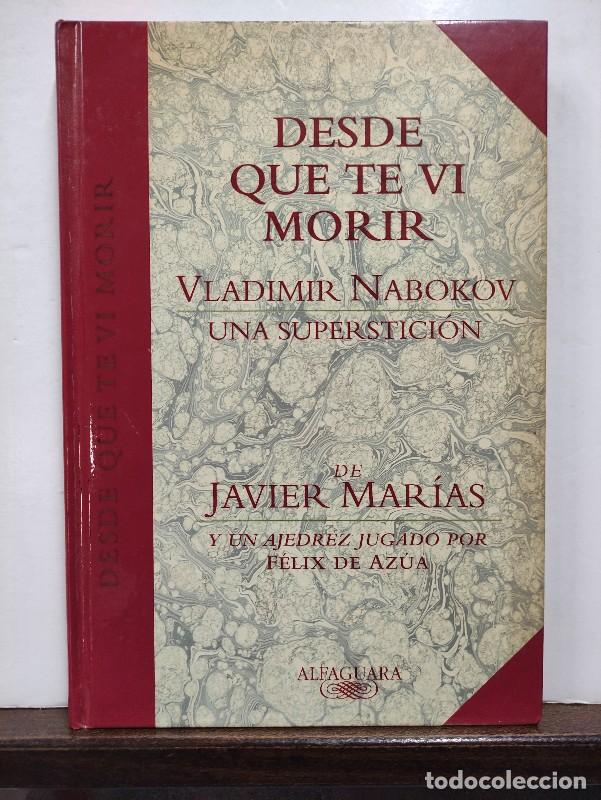 Libros de segunda mano: Desde que te vi morir: Nabokov - una superstici&oacute;n - Un ajedrez jugado F&eacute;lix de Az&uacute;a - Javier Mar&iacute;as