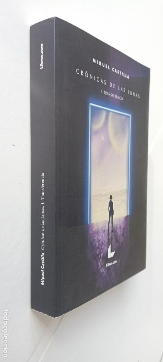 Libros de segunda mano: PLI - CR&Oacute;NICAS DE LAS LUNAS 1 TRANSFERENCIA - MIGUEL CASTILLA - 1&ordf; EDICI&Oacute;N 2020 - NUEVO