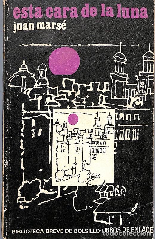 Libros de segunda mano: ESTA CARA DE LA LUNA - Mars&eacute;, Juan - Seix Barral - 1970 - Biblioteca Breve Bolsillo. Libros Enlace