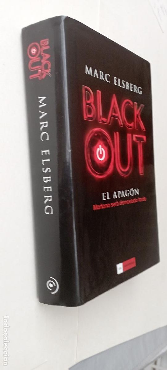 Libros de segunda mano: PLI - BLACK OUT - EL APAG&Oacute;N, MA&Ntilde;ANA SER&Aacute; DEMASIADO TARDE - MARC ELSBERG - 1&ordf; EDICI&Oacute;N 2014