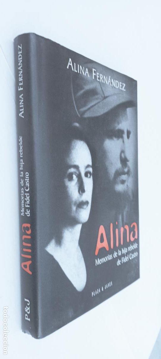 Libros de segunda mano: PLI - ALINA, MEMORIAS DE LA HIJA REBELDE DE FIDEL CASTRO - ALINA FERN&Aacute;NDEZ - 1&ordf; EDICI&Oacute;N 1997 PLAZA &