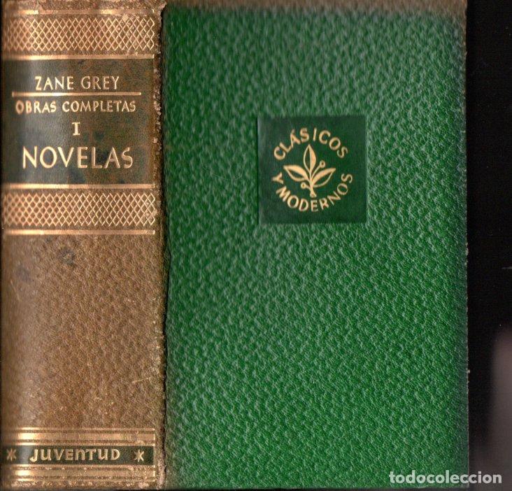 Libros de segunda mano: ZANE GREY : OBRAS COMPLETAS - NOVELAS I (JUVENTUD, 1959)