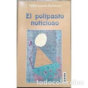 Gebrauchte B&uuml;cher: El polipasto noticioso (Pedro Lozano Bartolozzi)
