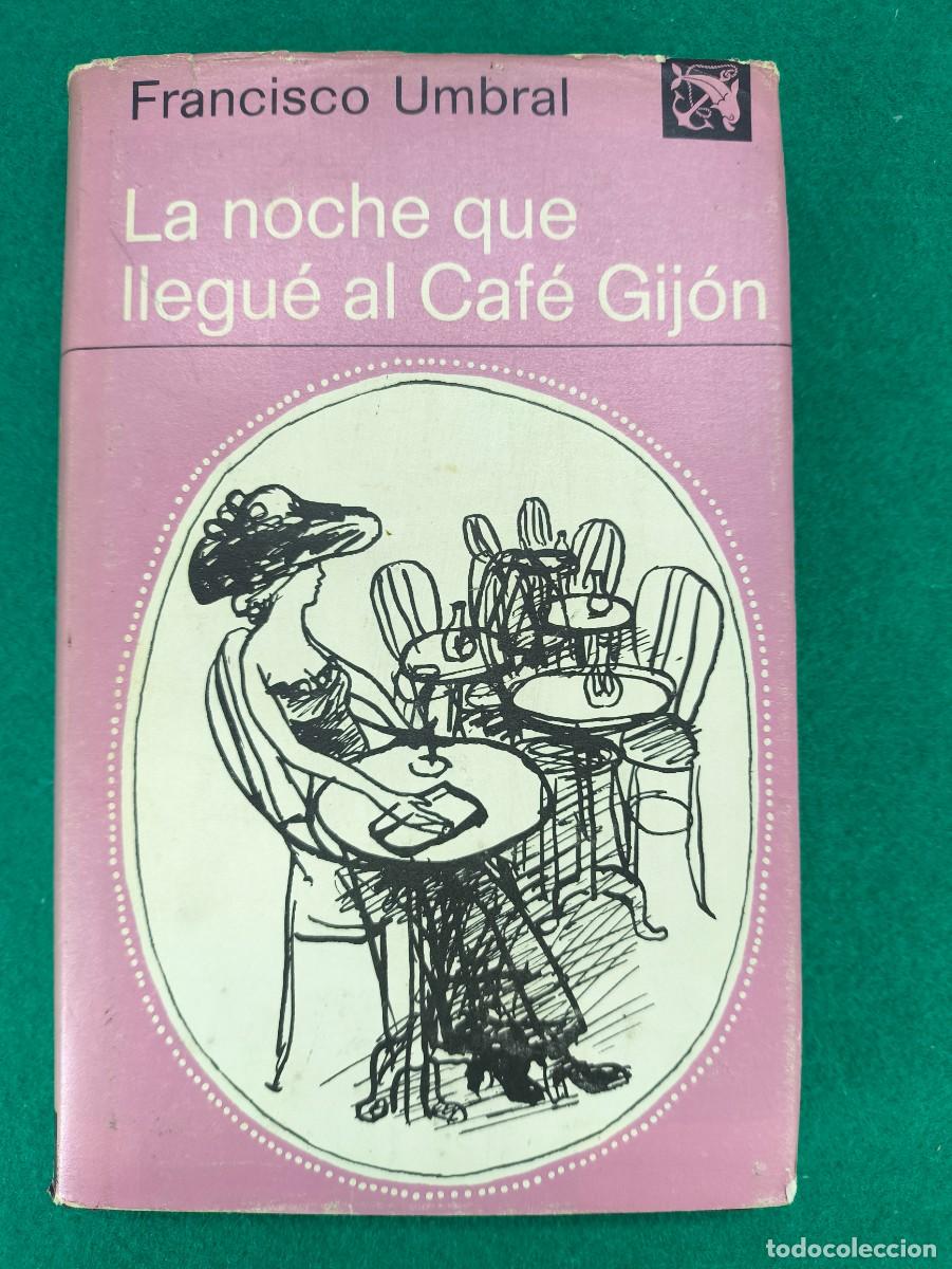 Libros de segunda mano: LA NOCHE QUE LLEGU&Eacute; AL CAF&Eacute; GIJ&Oacute;N / FRANCISCO UMBRAL / 2&ordf;ed.1978. DESTINO ANCORA Y DELFIN