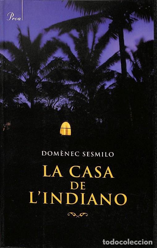 Libros de segunda mano: La casa de l'indiano - Sesmilo Rius, Dom&egrave;nec - Proa - A TOT VENT-BETA
