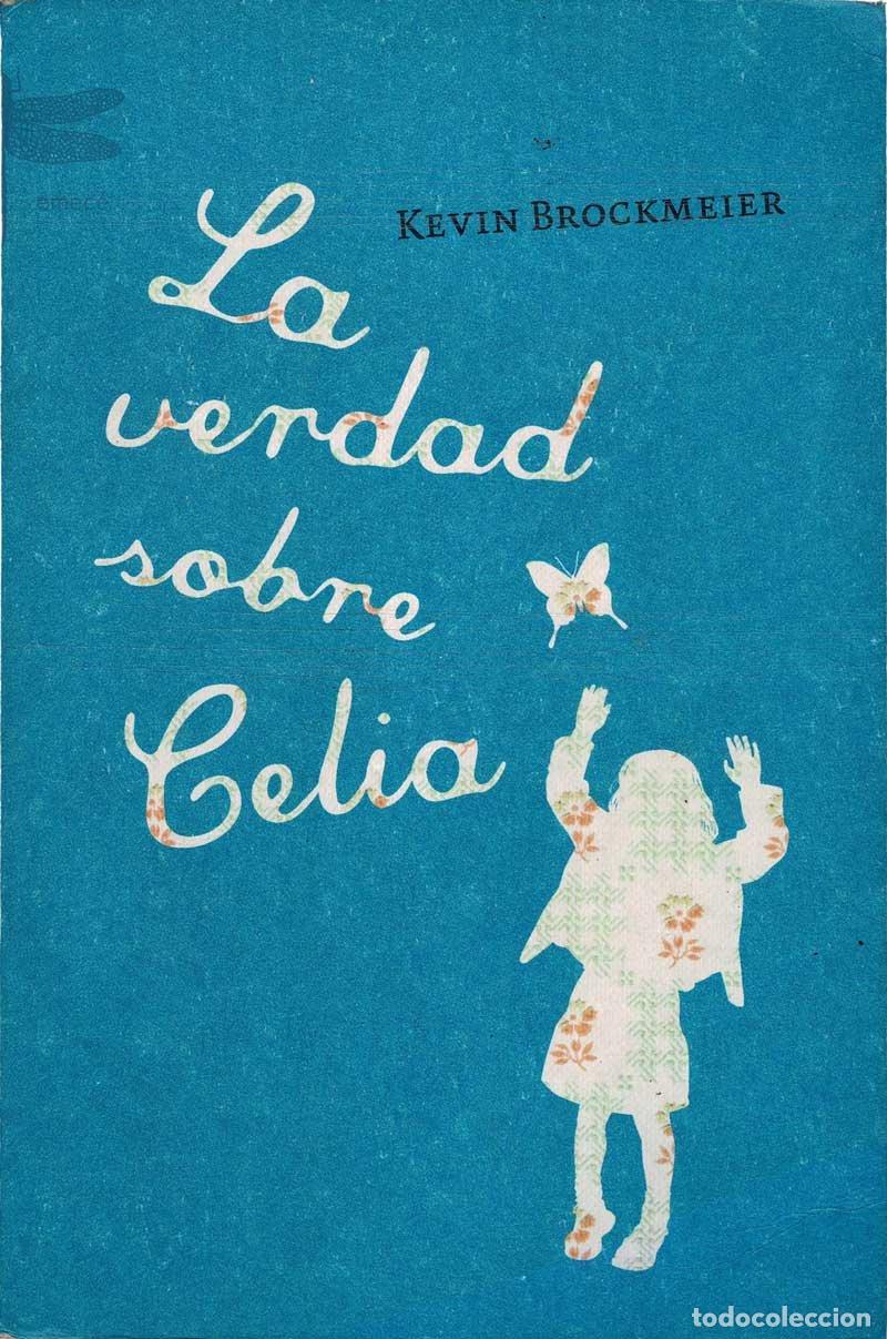 Libros de segunda mano: La Verdad sobre Celia - Kevin Brockmeier