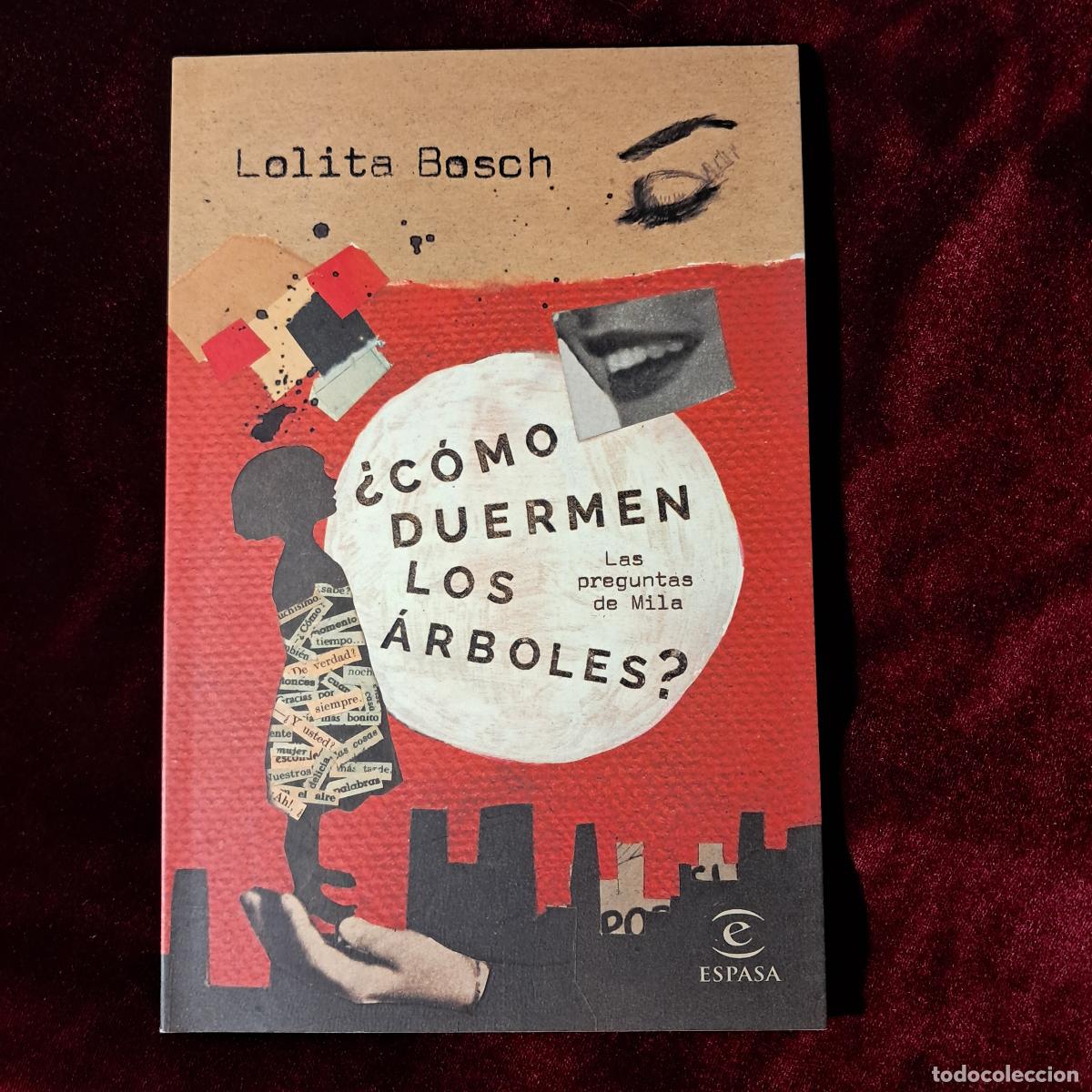 Libros de segunda mano: &iquest;C&Oacute;MO DUERMEN LOS &Aacute;RBOLES?. Lolita Bosch. Espasa 2016