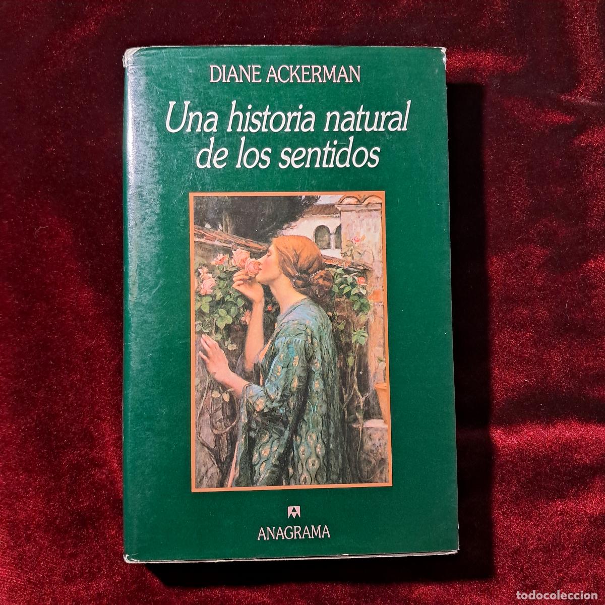 Libros de segunda mano: UNA HISTORIA NATURAL DE LOS SENTIDOS. Diane Ackerman. Anagrama 1990