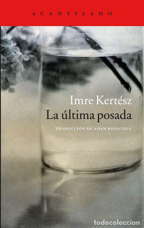 Gebrauchte B&uuml;cher: La &uacute;ltima posada. - Kert&eacute;sz, Imre.