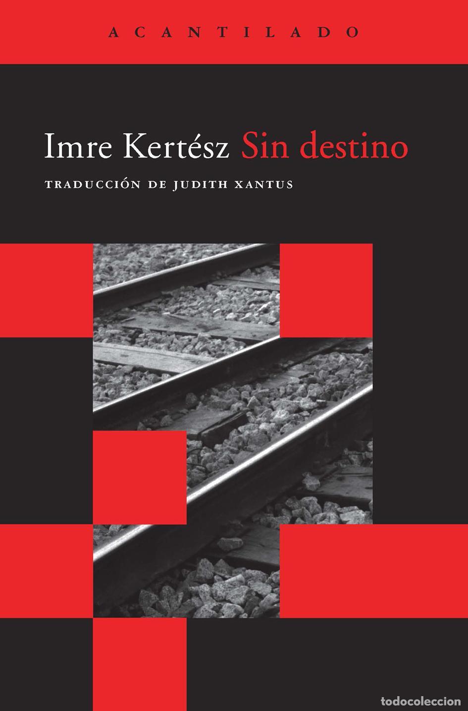 Libros de segunda mano: Sin destino. - Kert&eacute;sz, Imre.