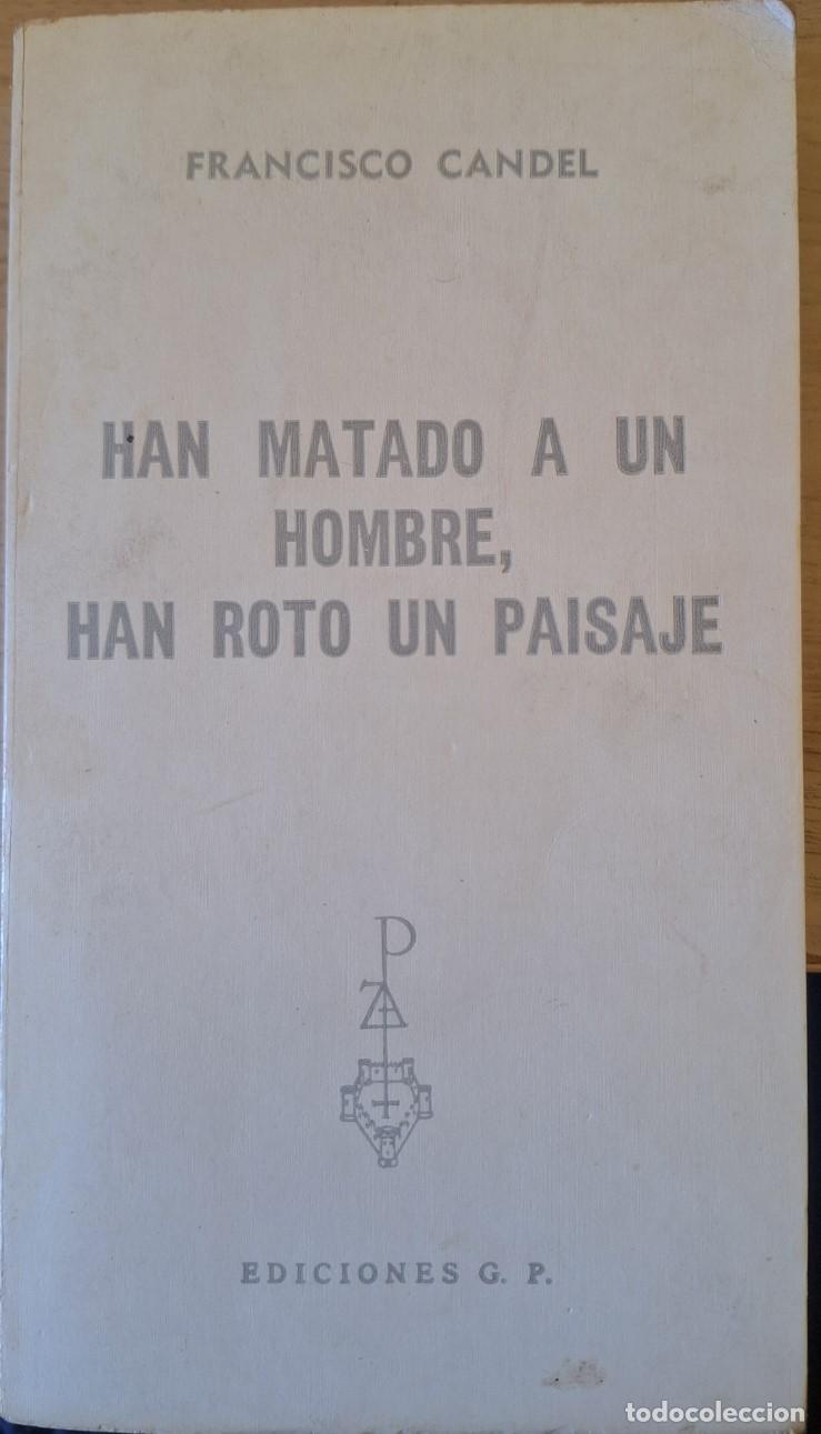 Libros de segunda mano: HAN MATADO A UN HOMBRE, HAN ROTO UN PAISAJE. - CANDEL, Francisco.