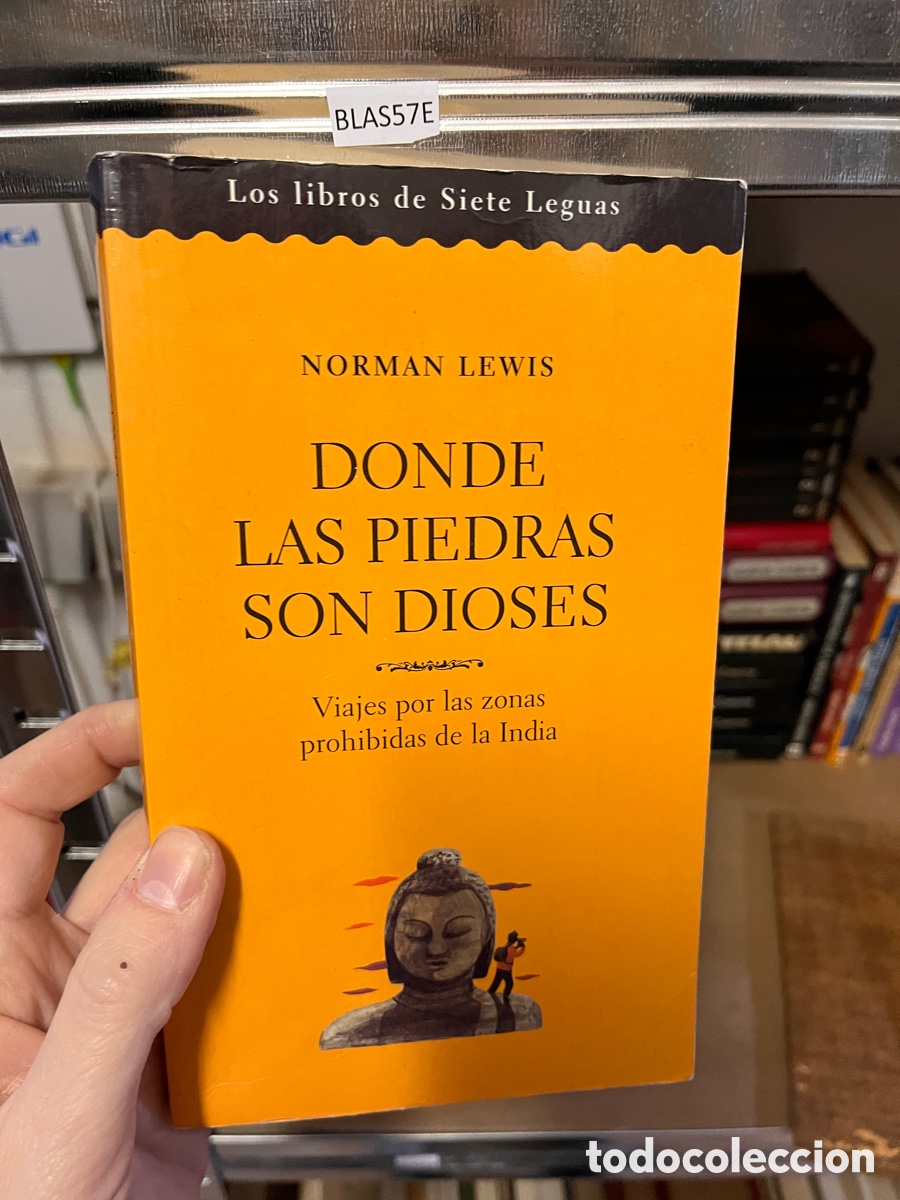 Libros de segunda mano: Blas57E NORMAN LEWIS DONDE LAS PIEDRAS SON DIOSES