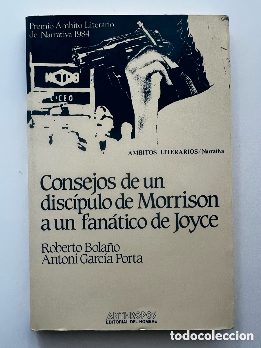 Libros de segunda mano: BOLA&Ntilde;O - Consejos de un disc&iacute;pulo de Morrison a un fan&aacute;tico de Joyce - 1984 - EJEMPLAR NO VENAL