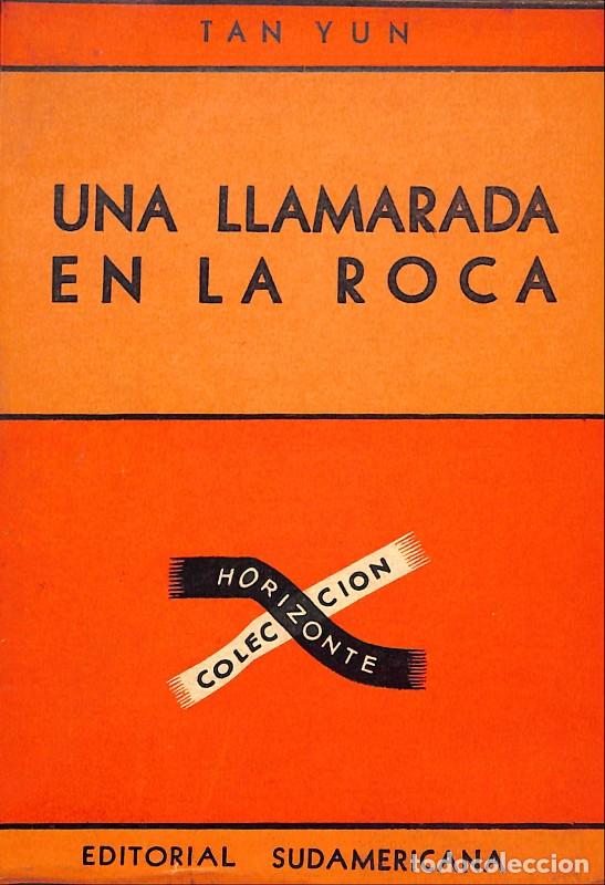 Libros de segunda mano: Una llamarada en la roca - Yun, Tan - Sudamericana - Buenos Aires 1946 - Horizonte N&ordm;45 - Trad. Le&oacute;n