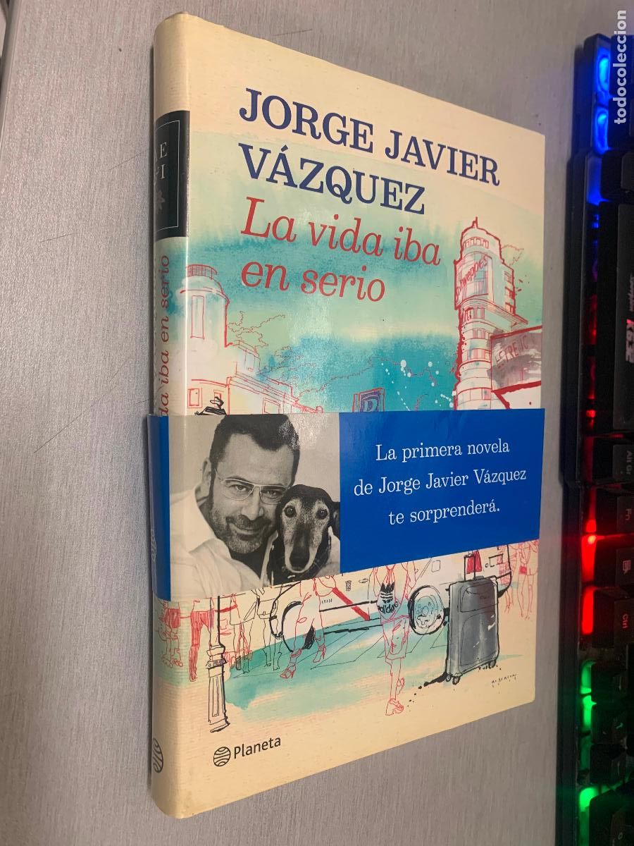 Libros de segunda mano: LA VIDA IBA EN SERIO / JORGE JAVIER V&Aacute;ZQUEZ / PLANETA 1&ordf; EDICI&Oacute;N 2012