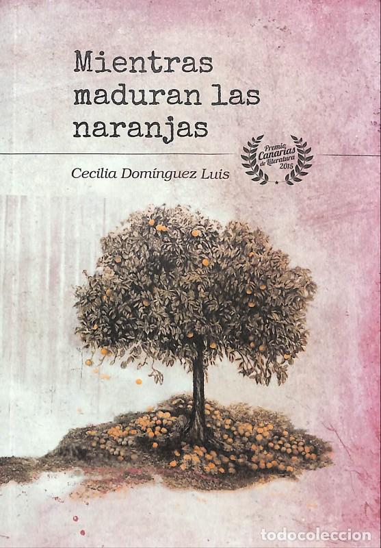 Libros de segunda mano: Mientras maduran las naranjas - Dominguez Luis, Cecilia - Diego Pun Ediciones - 2017 - Ilustr. Patri