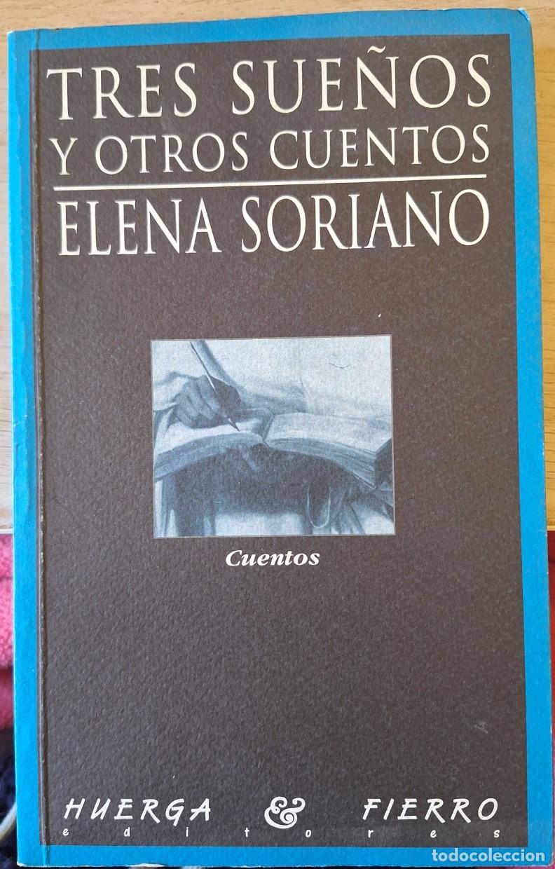 Libros de segunda mano: TRES SUE&Ntilde;OS Y OTROS CUENTOS. DEDICATORIA AUTOGRAFA DE LA AUTORA. - SORIANO, Elena.
