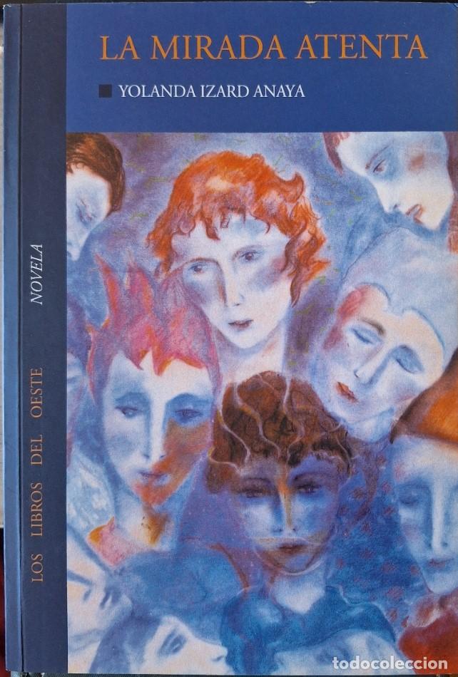 Libros de segunda mano: LA MIRADA ATENTA. PRIMERA EDICION FIRMA AUTOGRAFA DEL AUTOR. - IZARD ANAYA, Yolanda.