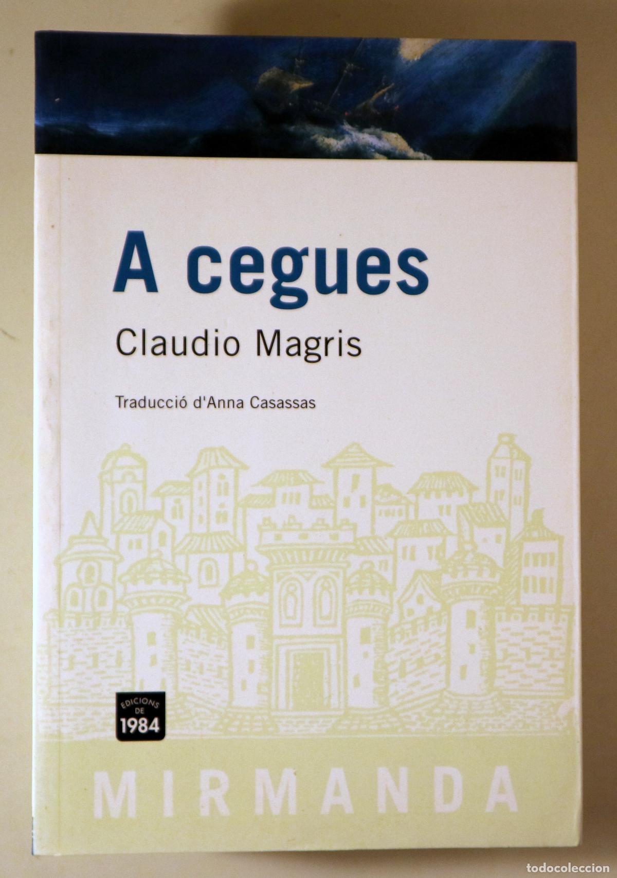 Libri di seconda mano: MAGRIS, Claudio - A CEGUES - Barcelona 2005 - 1a edici&oacute; en catal&agrave;