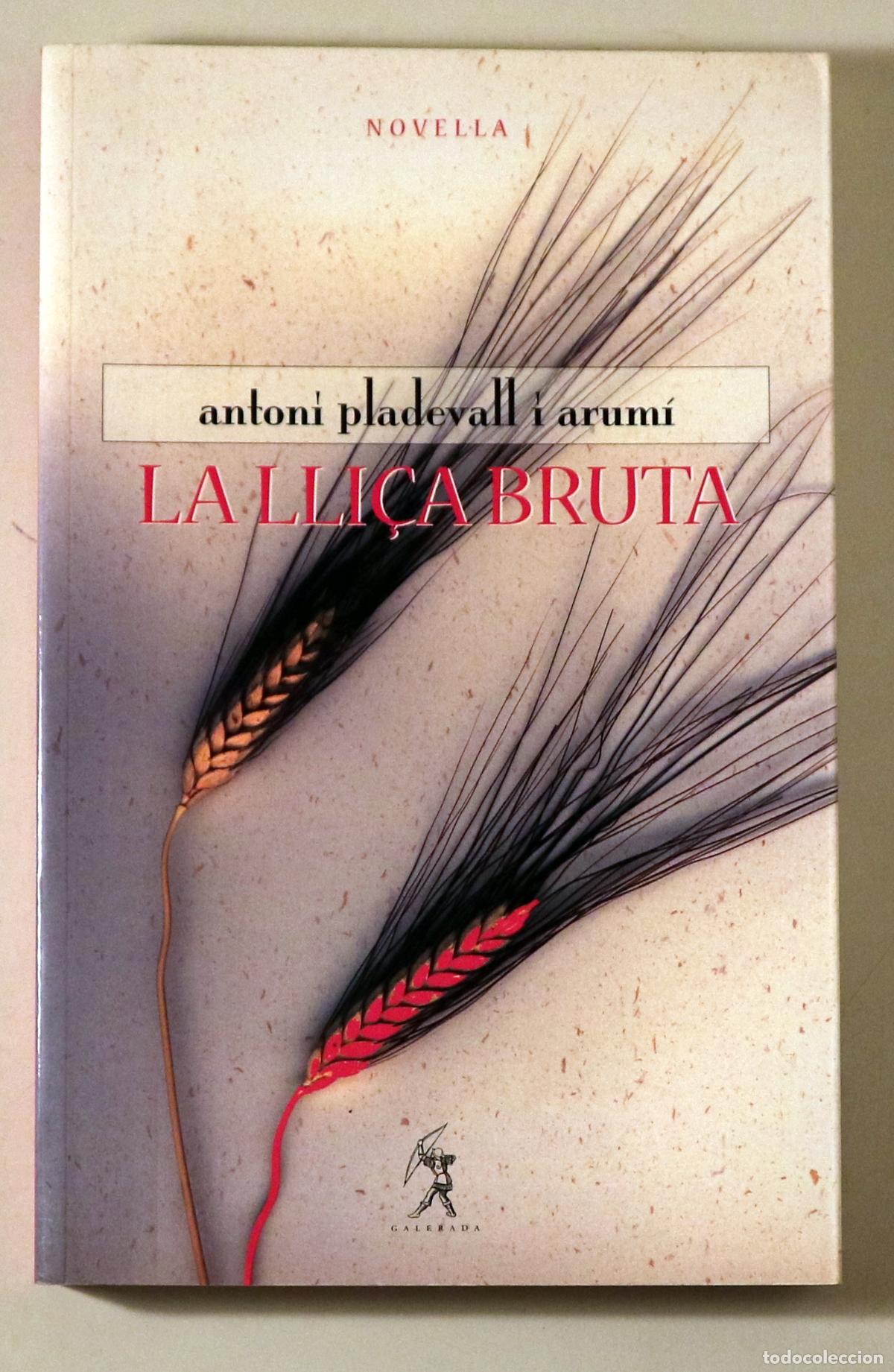 Livres d'occasion: PLADEVALL I ARUM&Iacute;, Antoni - LA LLI&Ccedil;A BRUTA - Cabrera de Mar 2001 - 1a edici&oacute;