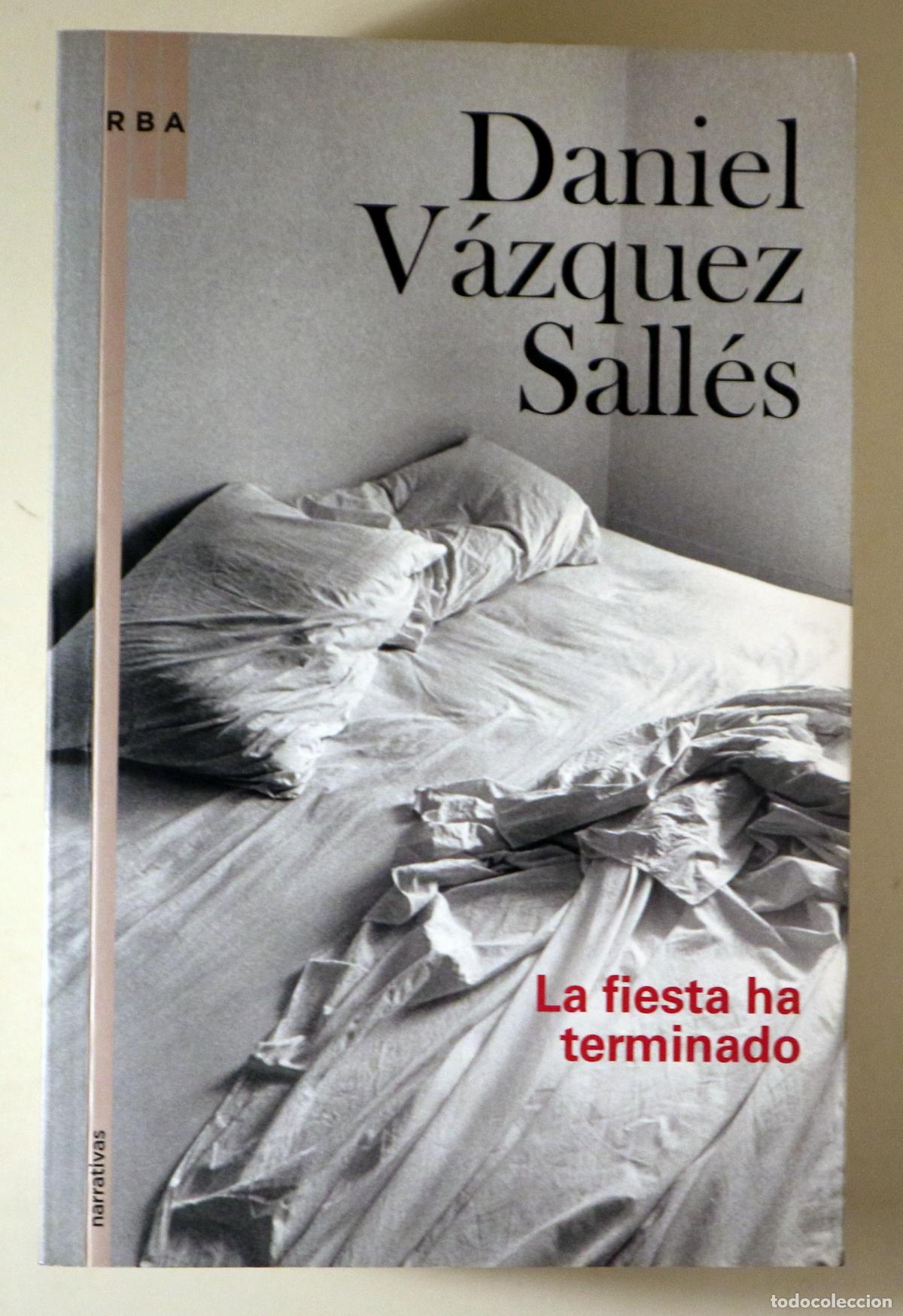Libros de segunda mano: V&Aacute;ZQUEZ SALL&Eacute;S, Daniel - LA FIESTA HA TERMINADO - Barcelona 2009 - 1&ordf; edici&oacute;n