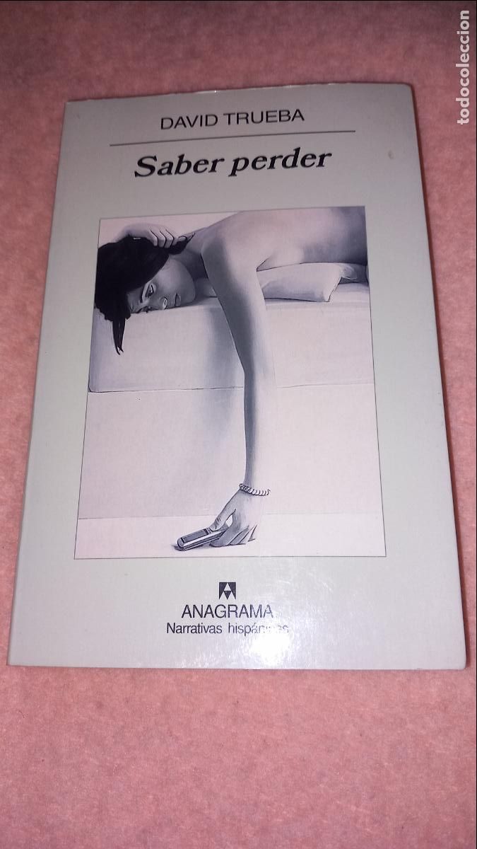 Libros de segunda mano: Saber Perder - David Trueba. Anagrama 2008