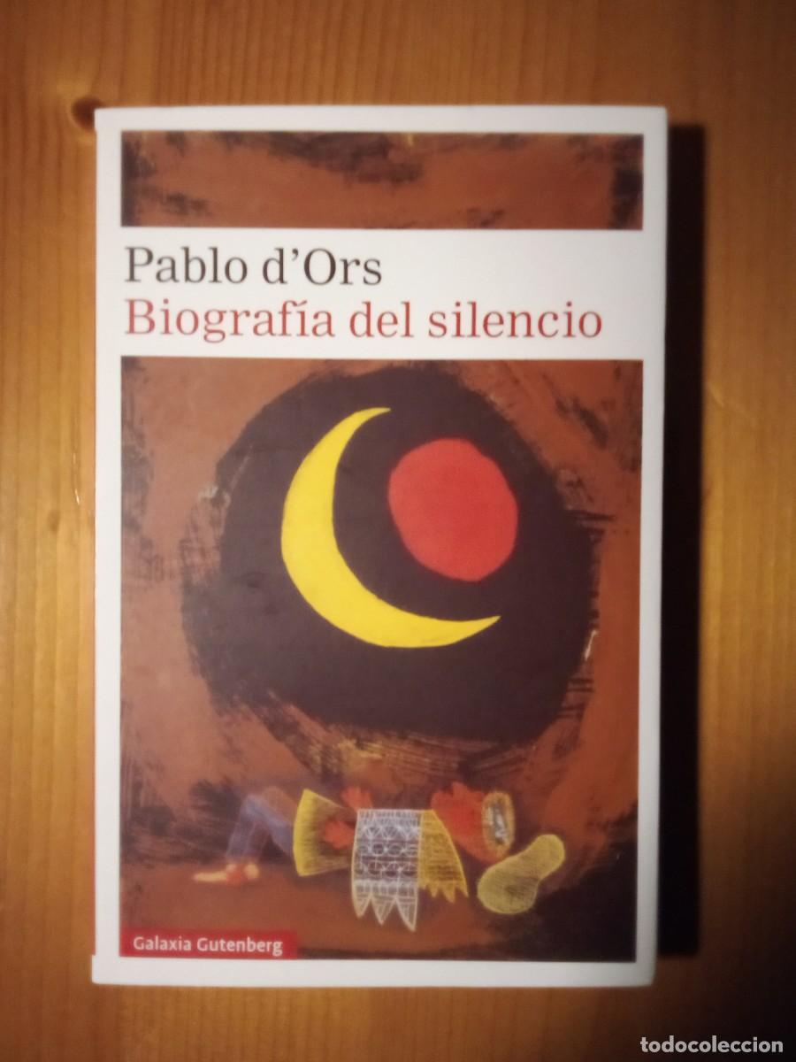 Second hand books: BIOGRAFIA DEL SILENCIO, PABLO D'ORS, GALAXIA GUTENBERG