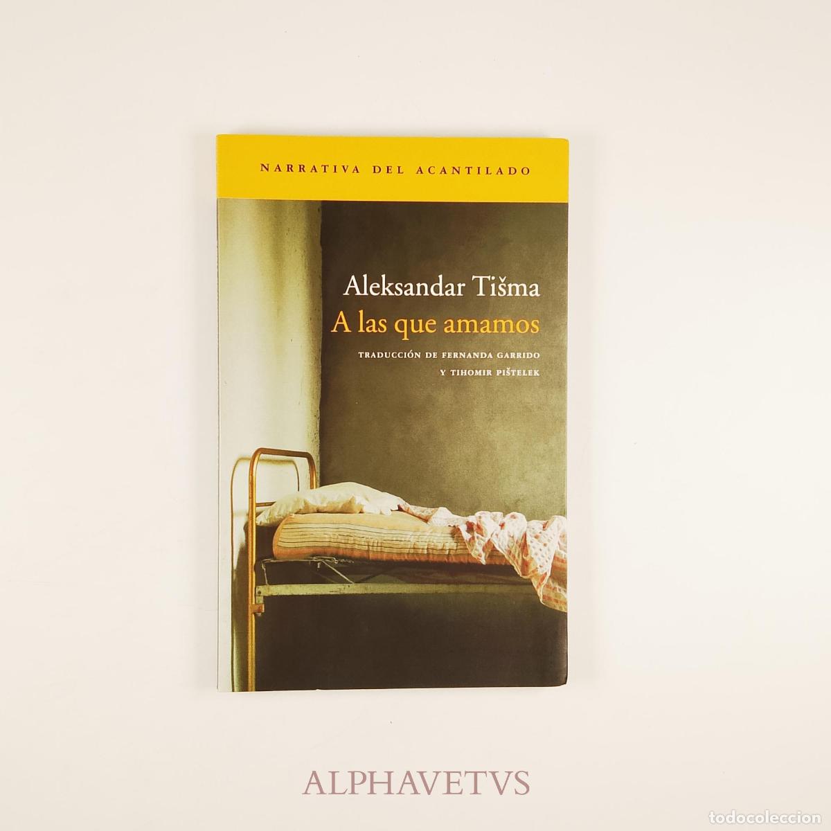 Libros de segunda mano: A las que amamos - TISMA, ALEKSANDAR