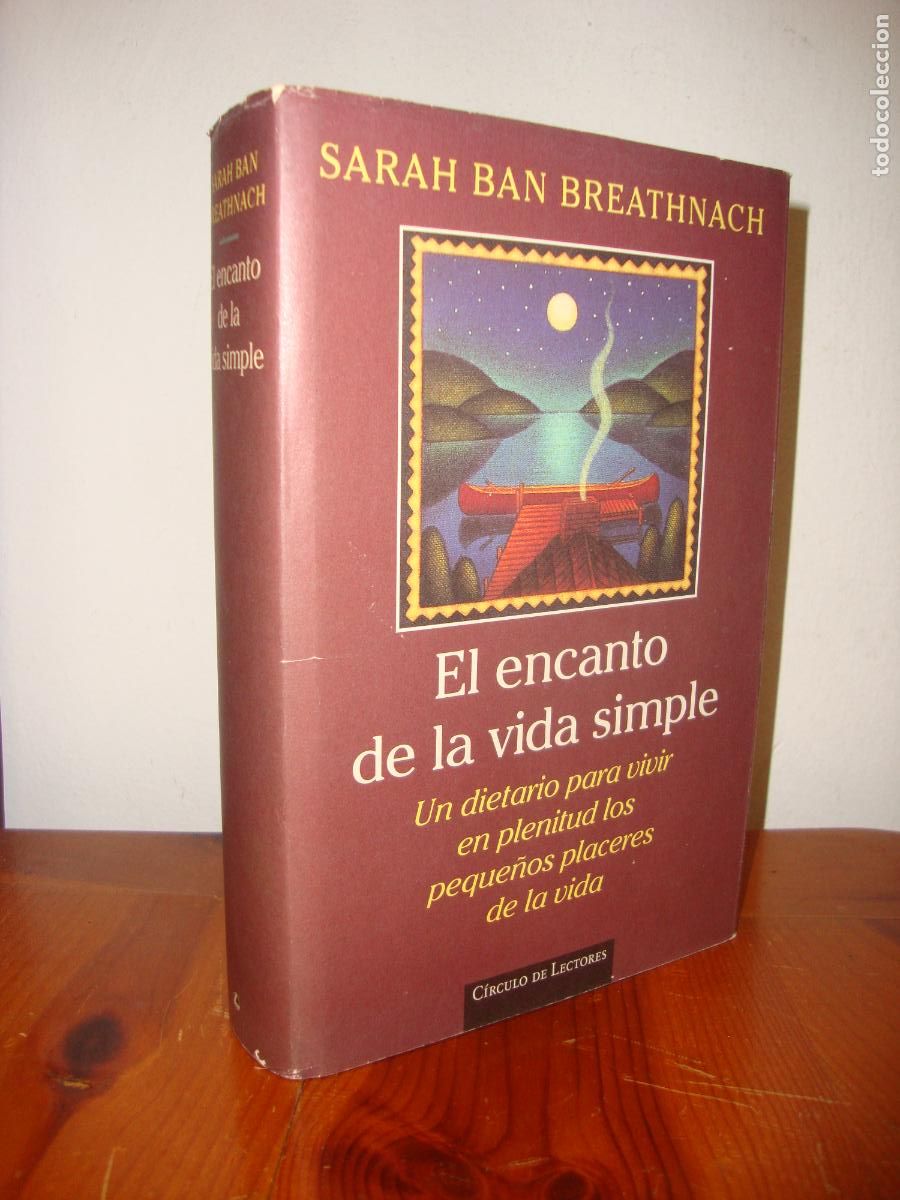 Libros de segunda mano: EL ENCANTO DE LA VIDA SIMPLE (CIRCULO DE LECTORES) - SARAH BAN BREATHNACH